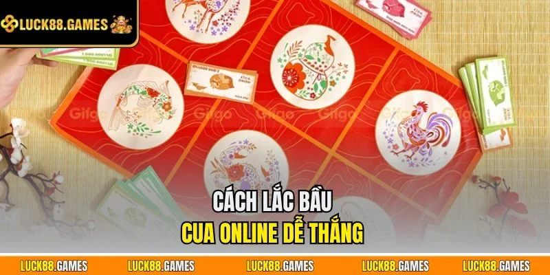 Cách lắc Bầu Cua online dễ thắng 