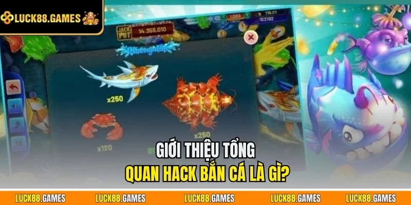 Giới thiệu tổng quan hack bắn cá là gì?