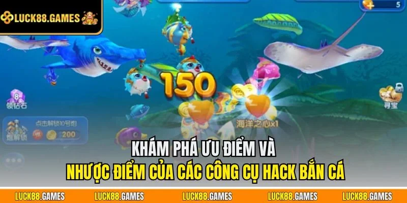 Khám phá ưu điểm và nhược điểm của các công cụ hack bắn cá