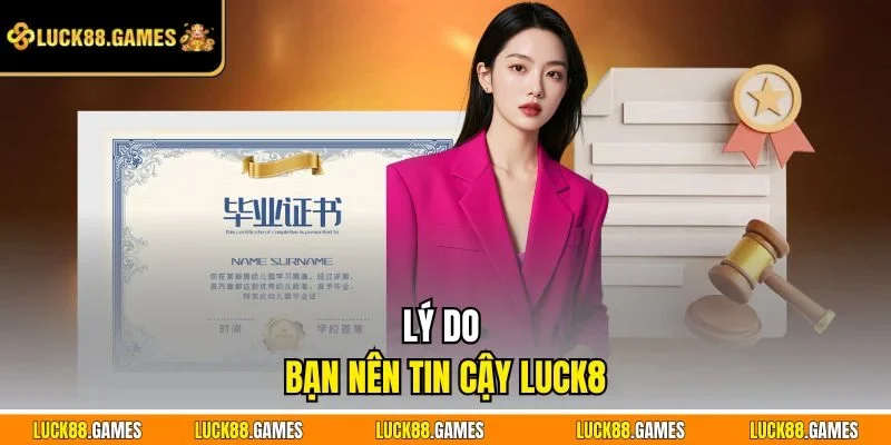 Lý do bạn nên tin cậy LUCK8